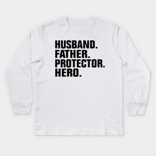Husband Father Protector Hero Kids Long Sleeve T-Shirt